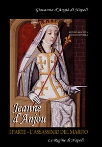 Jeanne D'Anjou. Giovanna I D'Angiò regina di Napoli