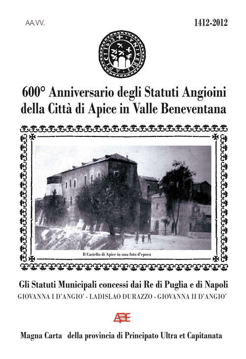 600&deg; anniversario degli Statuti Angioini della citt&agrave; di Apice in valle beneventana a.D. 1420-2020