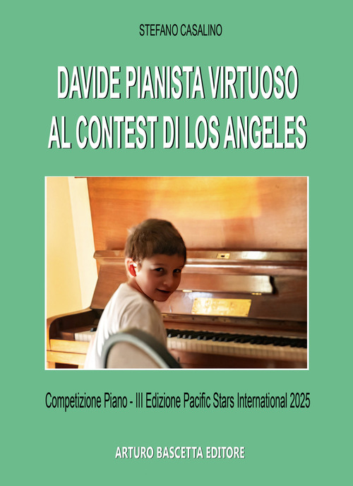 Davide pianista virtuoso al Contes di Los Angeles, Competizione Piano III Edizione Pacific Stars International 2025