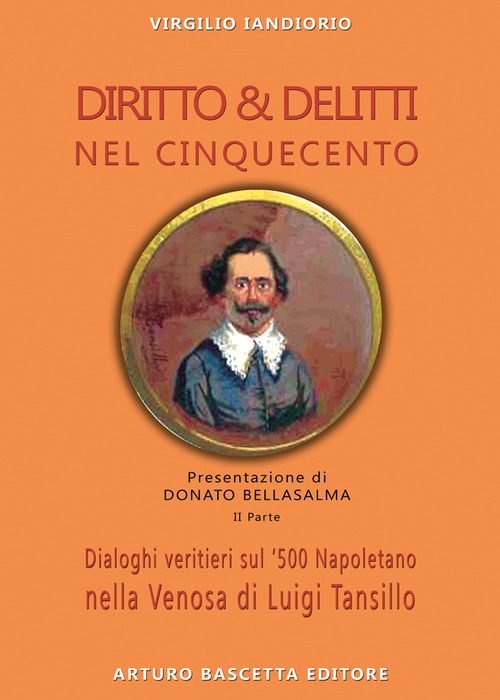 Diritto & delitti nel Cinquecento. Dialoghi veritieri sul '500 Napoletano nella Venosa di Roberto Maranta