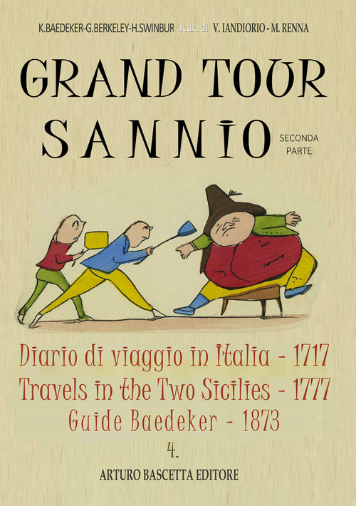 Grand tour sannio: Diario di viaggio in Italia (1717)-Travels in the two sicilies (1777)-Guide Baedeker (1873)