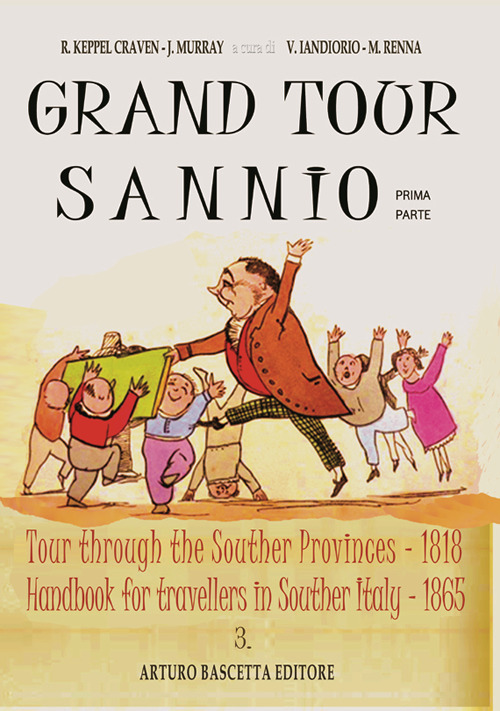 Grand tour sannio: Tour through the souther provinces (1818)-Handbook for travellers in souther italy (1865)