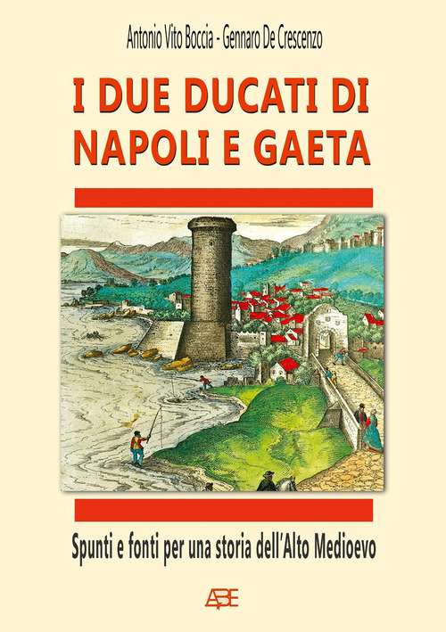 I due ducati di Napoli e Gaeta. Spunti e fonti per una storia dell'alto medioevo