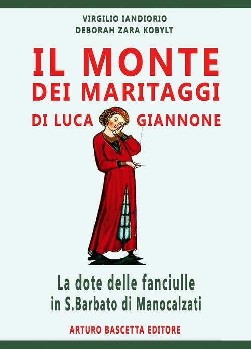 Il monte dei maritaggi di luca Giannone: la dote delle fanciulle in San Barbato di Manocalzati (Av)