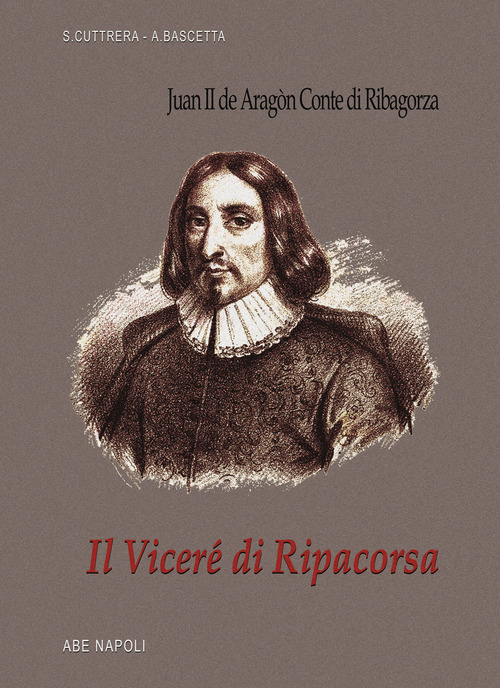Il viceré di Ripacorsa: Juan de Aragon conte di Ribagorza (1507-1509). I viceré di Napoli