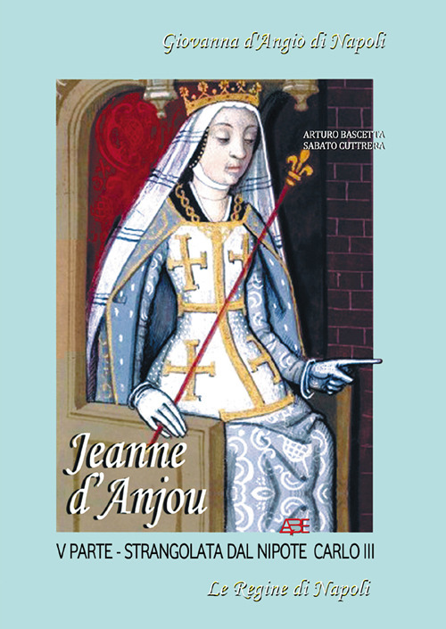 Jeanne D'Anjou. Giovanna I D'Angiò regina di Napoli