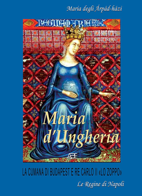 Maria d'Ungheria: Maria degli àrpàd-hàzi, la cumana di Budapest e Re Carlo II «lo Zoppo»