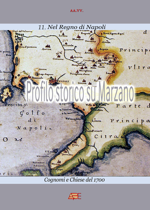 Profilo storico su Marzano. Chiese e cognomi del 1700. Il comune della provincia napoletana di terra di lavoro