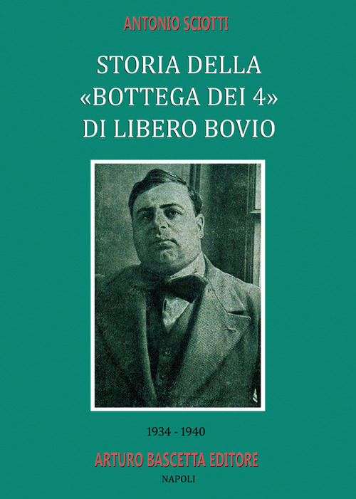Storia della &laquo;bottega dei quattro&raquo; di Libero Bovio. 1934-1940
