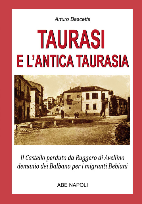 Taurasi e l'antica Taurasia: il castello perduto da Ruggiero di Avellino, demanio dei Balbano per i migranti Bebiani