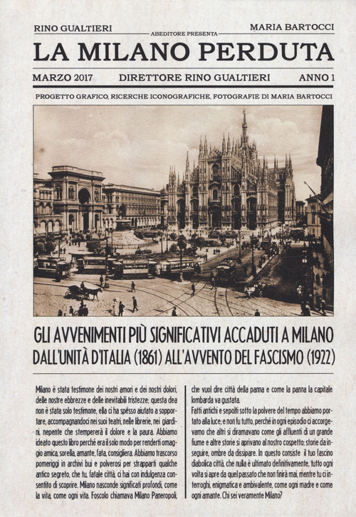 La Milano perduta. Gli avvenimenti pi&ugrave; significativi accaduti a Milano dall'Unit&agrave; d'Italia (1861) all'avvento del fascismo (1922)