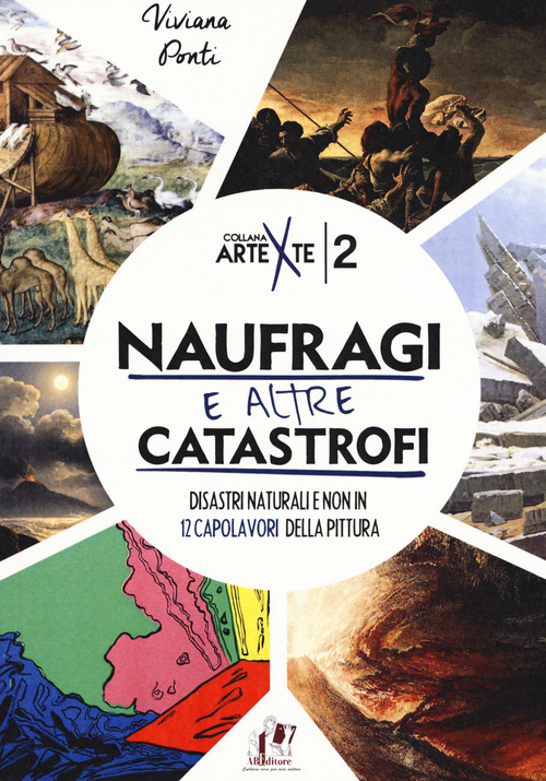 Naufragi e altre catastrofi. Disastri naturali e non in 12 capolavori della pittura