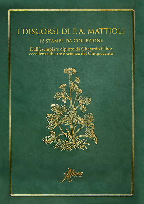 I discorsi di P. A. Mattioli. 12 stampe da collezione. Dall'esemplare dipinto da Gherardo Cibo: eccellenza e arte del Cinquecento