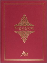 Kit&acirc;b-al-Diry&acirc;q (Th&eacute;riaque de Paris). Ediz. italiana, tedesca e spagnola