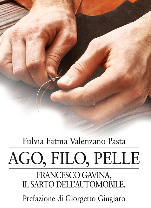 Ago, filo, pelle. Francesco Gavina, il sarto dell'automobile