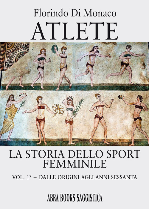 Atlete. La storia dello sport femminile