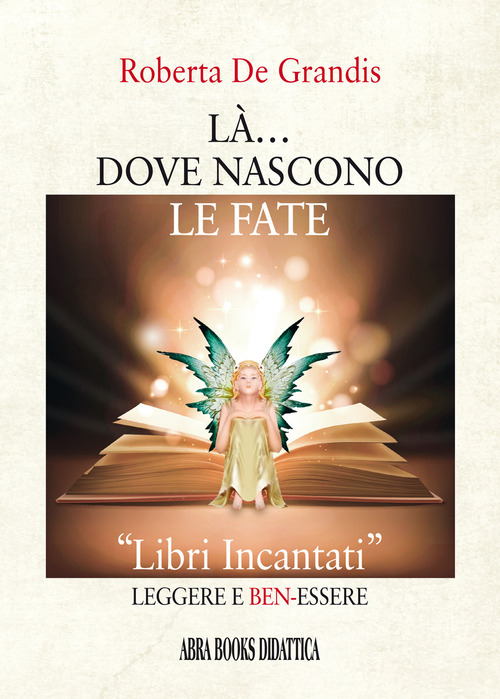 L&agrave;... dove nascono le fate. &laquo;Libri incantati&raquo; leggere e ben-essere