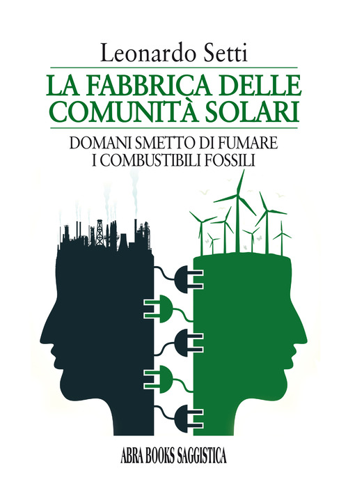 La fabbrica delle comunit&agrave; solari. Domani smetto di fumare i combustibili fossili