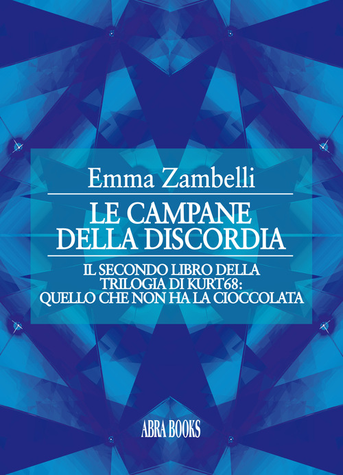 Le campane della discordia. Il secondo libro della trilogia di kurt68: quello che non ha la cioccolata