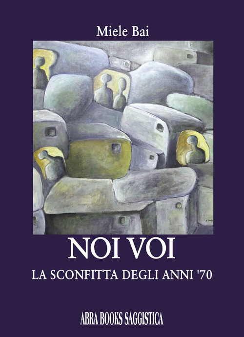 Noi voi. La sconfitta degli anni '70