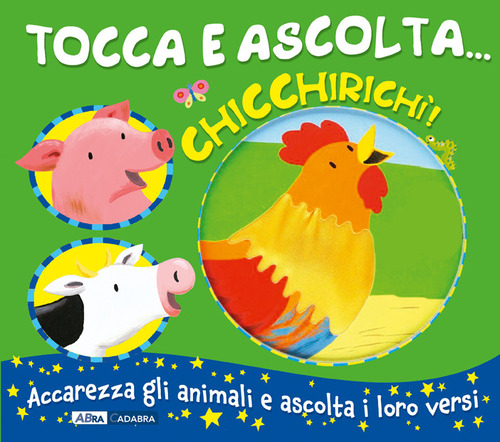 Chicchirich&igrave;! Tocca e ascolta...