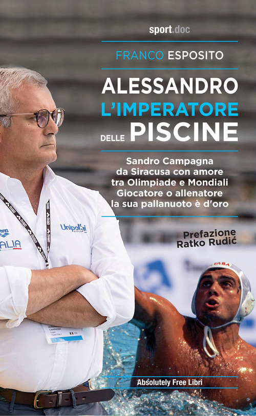 Alessandro, l'imperatore delle piscine. Sandro Campagna, da Siracusa con amore tra Olimpiade e mondiali. Giocatore o allenatore la sua pallanuoto &egrave; d'oro
