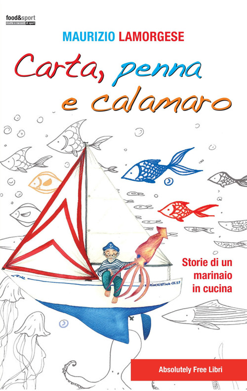 Carta, penna e calamaro. Storie di un marinaio in cucina