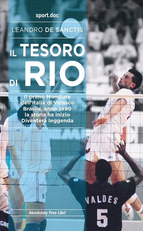 Il tesoro di Rio. Il primo mondiale dell'Italia di Velasco. Brasile, anno 1990: la storia ha inizio. Diventer&agrave; leggenda