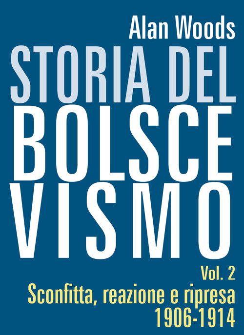 Storia del Bolscevismo vol.2. Sconfitta, reazione e ripresa 1906-1914