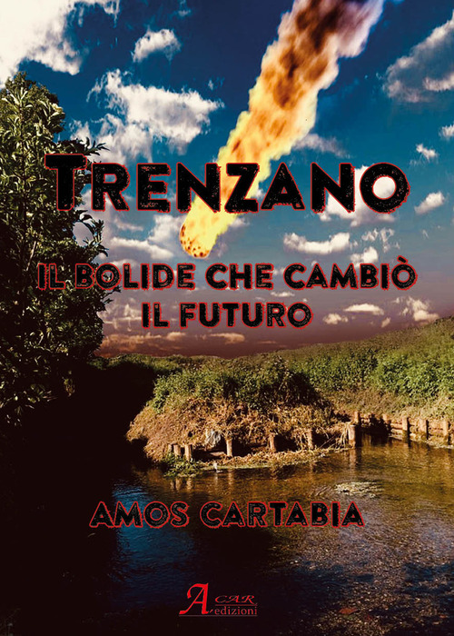 Trenzano. Il bolide che cambi&ograve; il futuro