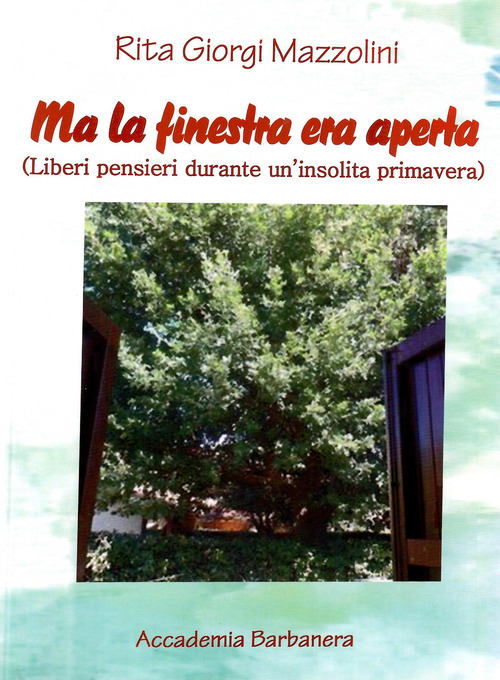 Ma la finestra era aperta. (Liberi pensieri durante un'insolita primavera)