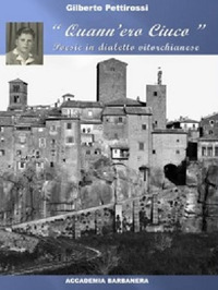 &laquo;Quann'ero ciuco&raquo;. Poesie in dialetto vitorchianese