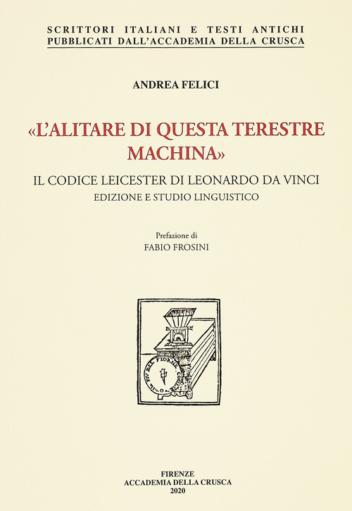 &laquo;L'alitare di questa terestre machina&raquo;. Il Codice Leicester di Leonardo da Vinci. Edizione e studio linguistico