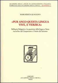 &laquo;Pur anco questa lingua vive, e verzica&raquo;. Bellisario Bulgarini e la questione della lingua a Siena tra la fine del Cinquecento e l'inizio del Seicento