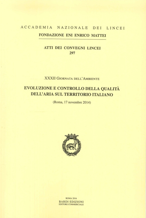 Evoluzione e controllo della qualit&agrave; dell'aria sul territorio italiano. XXXII Giornata dell'ambiente (Roma, 17 Novembre 2014). Ediz. italiana e inglese