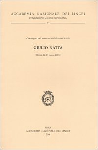 Giulio Natta. Convegno nel centenario della nascita (Roma, 12-13 marzo 2003)