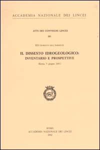 Il dissesto idrologico: inventario e prospettive. 19&deg; giornata dell'ambiente (Roma, 5 giungno 2001)