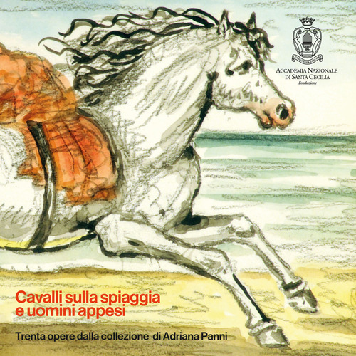 Cavalli sulla spiaggia e uomini appesi. Trenta opere della collezione di Adriana Panni