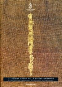 La musica sacra nelle chiese cristiane. Atti del Convegno di studi (Roma 25-27 gennaio 2001)