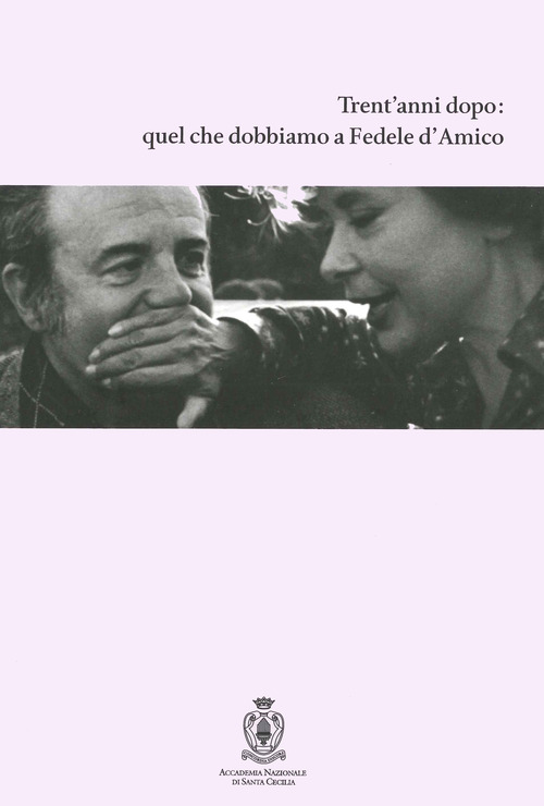 Trent'anni dopo: quel che dobbiamo a Fedele d'Amico
