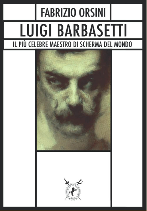 Luigi Barbasetti. Il pi&ugrave; celebre maestro di scherma del mondo
