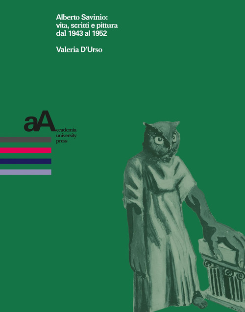 Alberto Savinio: vita, scritti e pittura dal 1943 al 1952