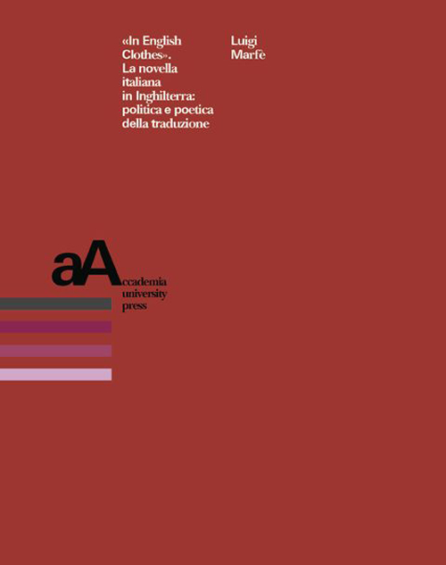 &laquo;In english clothes&raquo;. La novella italiana in Inghilterra: politica e poetica della traduzione