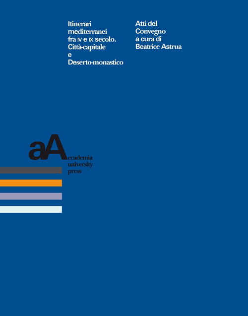 Itinerari mediterranei fra VI e IX secolo. Citt&agrave;-capitale e deserto-monastico