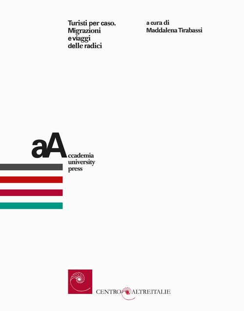 Turisti per caso. Migrazioni e viaggi delle radici