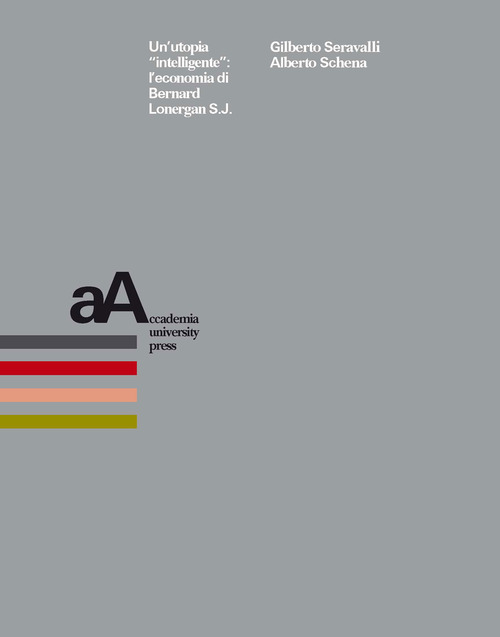 Un'utopia &laquo;intelligente&raquo;: l'economia di Bernard Lonergan S. J.