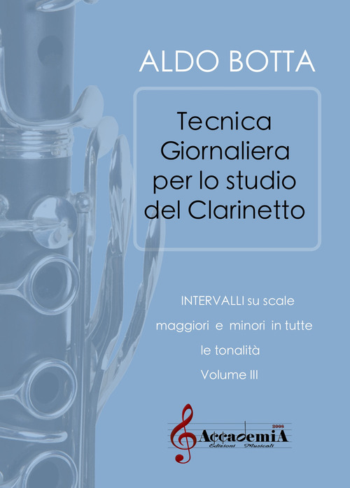Tecnica giornaliera per lo studio del clarinetto. Intervalli su scale maggiori e minori in tutte le tonalit&agrave;