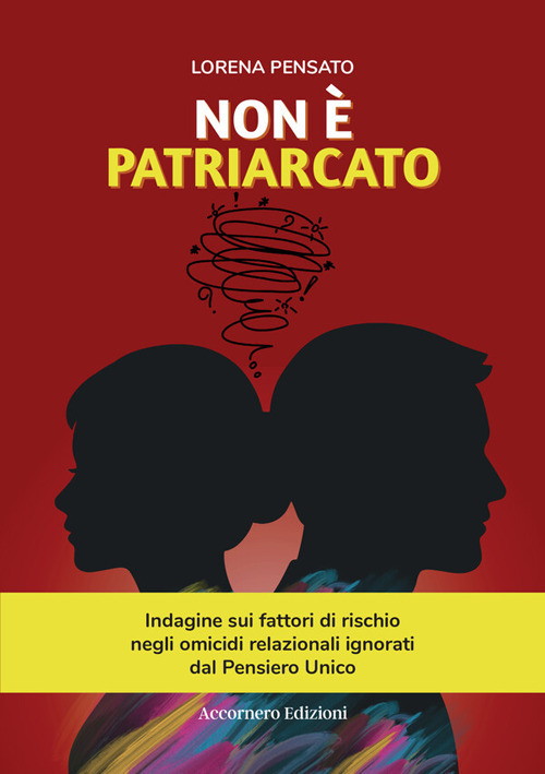 Non &egrave; patriarcato. Indagine sui fattori di rischio negli omicidi relazionali ignorati dal pensiero unico