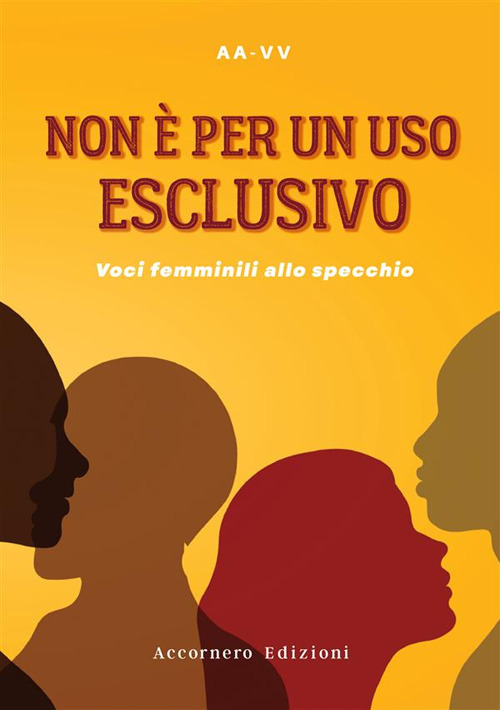 Non &egrave; per un uso esclusivo. Voci femminili allo specchio