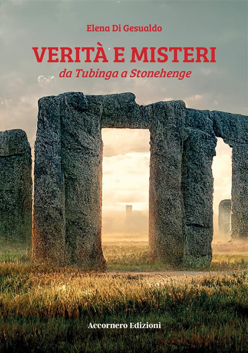 Verità e misteri da Tubinga a Stonehenge